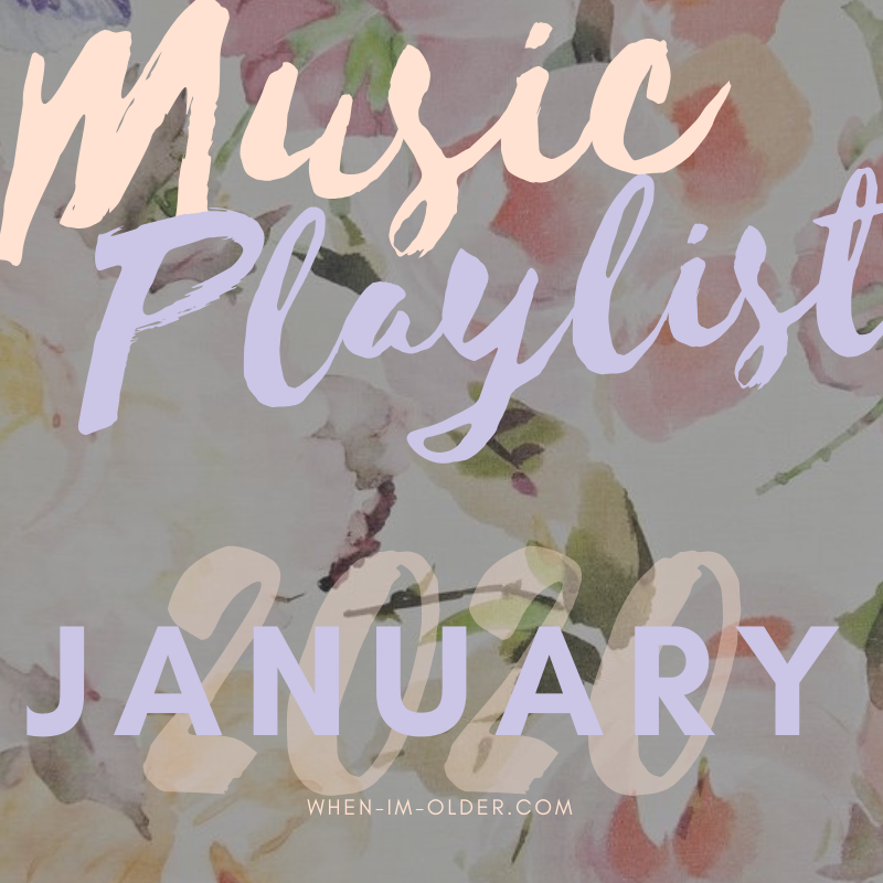 January Music Playlist When I'm Older