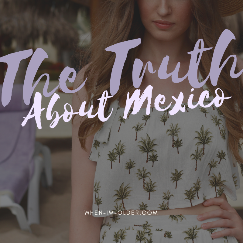 The Truth About Mexico: A Breakup Post