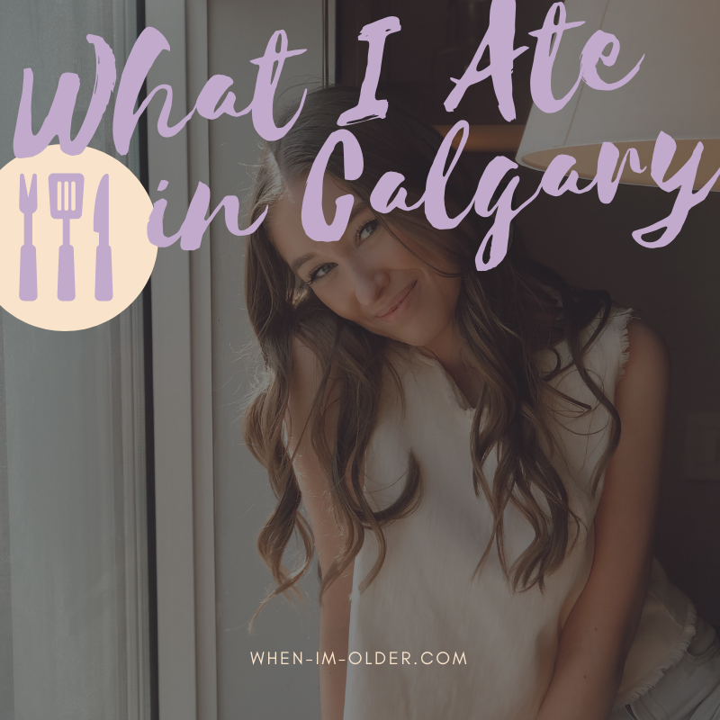 What I Ate in Calgary